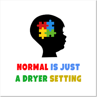 Normal is just a dryer setting. autism awareness Posters and Art